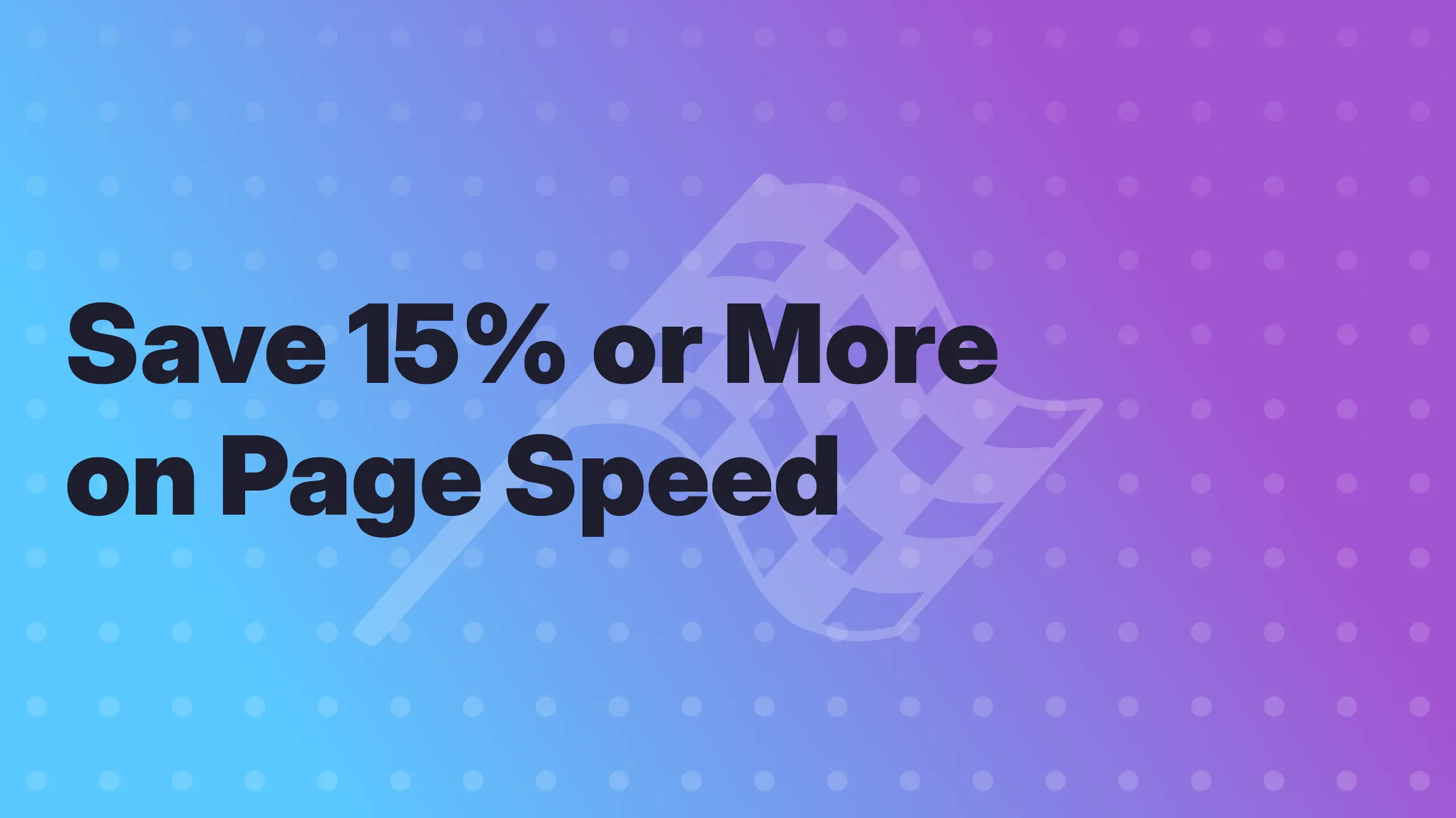 Save 15% or More on Page Speed