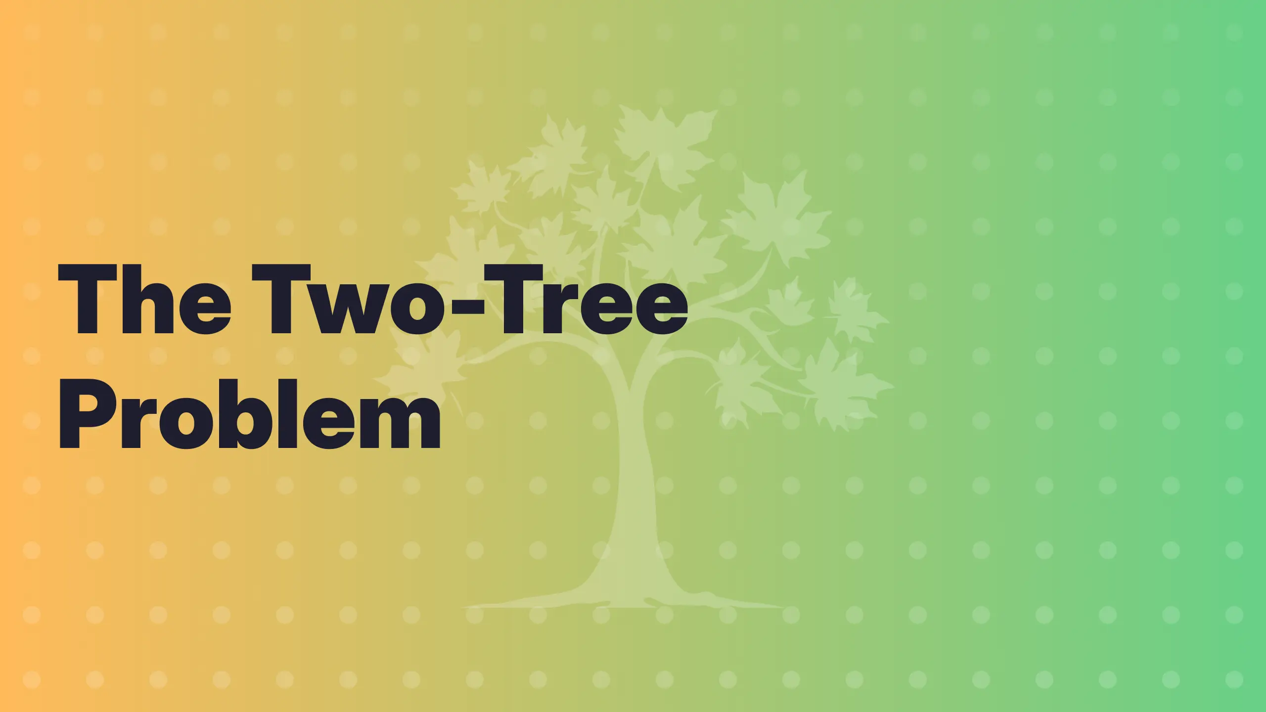 The Two-Tree Problem